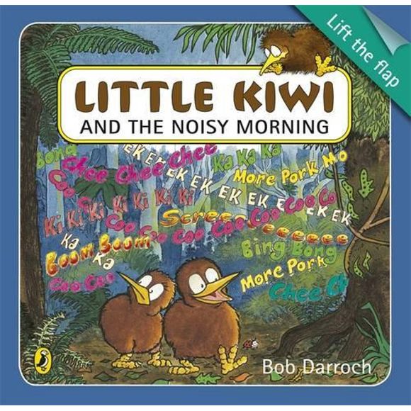 Little Kiwi And The Noisy Morning Lift The Flap